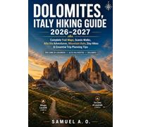 Dolomites, Italy Hiking Guide 2026-2027: Complete Trail Maps, Scenic Walking Routes, Alta Via Adventures, Mountain Huts, Day Hikes, Trip Planning & Essential Tips for Exploring the Italian Alps