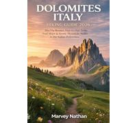 DOLOMITES ITALY HIKING GUIDE 2026: Alta Via Routes, Hut-to-Hut Treks, Trail Maps and Scenic Mountain Walks in the Italian Dolomites (Global Hiking Trail Guides)