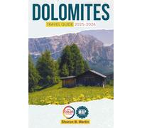 Dolomites Travel Guide 2025-2026 (Full-Color): Discover Iconic Peaks, Breathtaking Hikes, World-Class Ski Resorts, Snow Adventures, and Historic Landmarks with Map and Images
