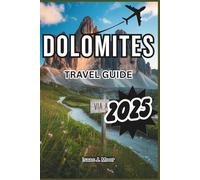 Dolomites Travel Guide 2025: The Ultimate Guide to Hiking, Skiing & Scenic Drives in Italy’s Most Breathtaking Mountains
