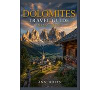 DOLOMITES TRAVEL GUIDE 2026-2027: A Cruise and Adventure Book with Itineraries and Maps for Families, Couples, Solo Travelers, and First-Timers (The ... Solo, Couples, Family & Honeymoon)
