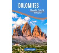 DOLOMITES TRAVEL GUIDE 2026-2027: Clear Routes, Local Insights, and Smart Planning for Alpine Villages, Scenic Landscapes, and Local Traditions