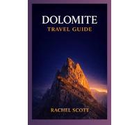 Dolomites Travel Guide 2026 2027: Culture, Cuisine, Hiking, and Wellness in Italy’s Alpine Region