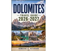 Dolomites Travel Guide 2026-2027: Discover Dramatic Mountain Peaks, Scenic Alpine Villages, Hiking Trails, Local Cuisine, and Practical Tips for Your Italy Adventure