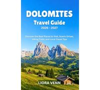 Dolomites Travel Guide 2026-2027: Discover the Best Places to Visit, Scenic Drives, Hiking Trails, and Local Travel Tips