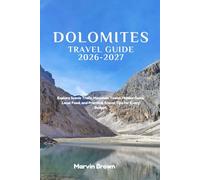 Dolomites Travel Guide 2026-2027: Explore Scenic Trails, Mountain Towns, Hidden Gems, Local Food, and Practical Travel Tips for Every Budget.