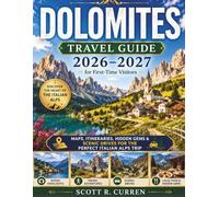 DOLOMITES Travel Guide 2026-2027 for First-Time Visitors (Full-Color Edition): Maps, Itineraries, Hidden Gems & Scenic Drives for the Perfect Italian Alps Trip