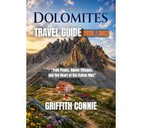 DOLOMITES TRAVEL GUIDE 2026/2027: Pale Peaks, Alpine Villages, and the Heart of the Italian Alps