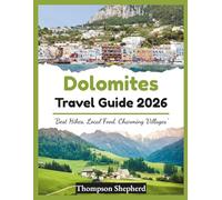 Dolomites Travel Guide 2026: "Best Hikes, Local Food, Charming Villages”