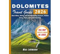 Dolomites Travel Guide 2026: Best Hikes, Ski & Snowboarding Hotspots, Hidden Gems, Scenic Tours & Local Services