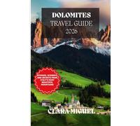 Dolomites Travel Guide 2026: Discover Hiking Routes, Ski Resorts, Villages, Scenic Drives, Food, and Culture in Italy’s Most Beautiful Mountains