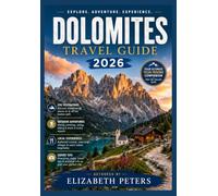 Dolomites Travel Guide 2026: Discovering Northern Italy’s Jagged Peaks: A Complete Handbook for Seamless Journeys, Cultural Immersion, and Outdoor Exploration in the Alpine Heartland