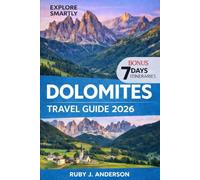 Dolomites Travel Guide 2026: Explore Cortina d’Ampezzo, Val Gardena & Alta Badia with Scenic Routes, Hiking Trails, Alpine Villages, Local Cuisine & Expert Itineraries
