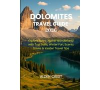 DOLOMITES TRAVEL GUIDE 2026: Explore Italy’s Alpine Wonderland with Top Trails, Winter Fun, Scenic Drives & Insider Travel Tips