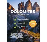 DOLOMITES TRAVEL GUIDE 2026: Explore Tre Cime di Lavaredo, Lago di Braies, Seceda, Cortina d’Ampezzo, Hiking Trails, Ski Resorts, Scenic Drives, Food & Culture in Northern Italy