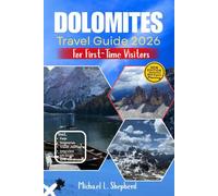 Dolomites Travel Guide 2026 for First-Time Visitors: Top Towns and Villages, Cortina d’Ampezzo and Bolzano, Scenic Hiking Trails, Outdoor Adventures, ... Easy Itineraries and Practical Travel Tips