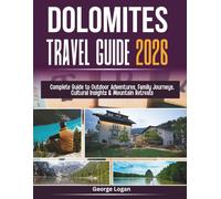 Dolomites Travel Guide 2026 (Full Color): Complete Guide to Outdoor Adventures, Family Journeys, Cultural Insights & Mountain Retreats