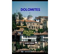 DOLOMITES TRAVEL GUIDE 2026: Hiking, Skiing & Breathtaking Peaks