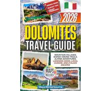 Dolomites Travel Guide 2026: Mountain Villages, Scenic Hiking Trails, Alpine Adventures, Lakeside Views, Local Cuisine, and Italian Escapes
