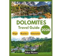 Dolomites Travel Guide 2026: "Top Hikes, Scenic Views, Alpine Towns"
