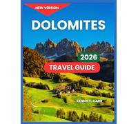 Dolomites Travel Guide 2026: Towns & Villages With Top Attractions, Cortina d’Ampezzo, Bolzano, Outdoor Adventures, Food & Local Cuisine, Festivals & ... Excursions, Hiking & Nature Trails, Practical