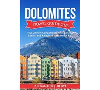 Dolomites Travel Guide 2026: Your Ultimate Companion to Hiking, Skiing, Culture, and Adventure in the Italian Alps (The Effortless Travel Framework)