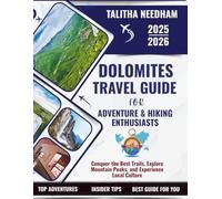 DOLOMITES TRAVEL GUIDE FOR ADVENTURE & HIKING ENTHUSIASTS 2025-2026: Conquer the Best Trails, Explore Mountain Peaks, and Experience Local Culture (Explore Nature & Adventure)