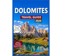 Dolomites Travel Guide Full-Color: Summer Hiking Season With Maps & Images, Alta Via 1, Autumn Colors and Quiet Trails, Major Towns & Base Villages, ... (Adventure Landmark Trails Collection)