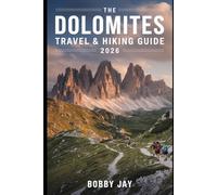Dolomites Travel & Hiking Guide 2026-2027: Best Alpine Trekking Routes, UNESCO Mountain Trails, Lake Braies, Cortina d’Ampezzo & Hidden Hiking Gems in ... Complete Hiking Destination Guide Series)