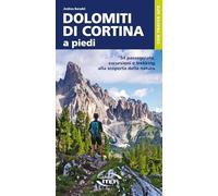 Dolomiti di Cortina a piedi. 54 passeggiate, escursioni e trekking alla scoperta della natura (A piedi in Italia)