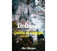 Dolomiti Guida di viaggio 2025-2026