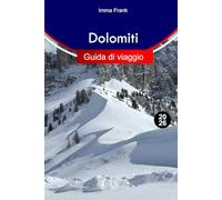 Dolomiti Guida di viaggio 2026: Esplora il paradiso alpino del Nord Italia con strade panoramiche, villaggi nascosti, migliori sentieri escursionistici e avventure tutto l'anno