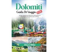 Dolomiti Guida Di Viaggio 2026: La tua avventura definitiva attraverso le montagne più spettacolari d'Italia