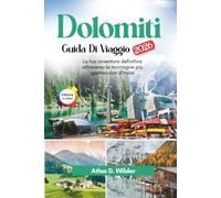 Dolomiti Guida Di Viaggio 2026: La tua avventura definitiva attraverso le montagne più spettacolari d'Italia