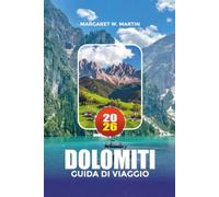 DOLOMITI GUIDA DI VIAGGIO 2026: Scopri i migliori percorsi escursionistici, le viste sulle montagne, i viaggi su strada, gli hotel e le esperienze locali