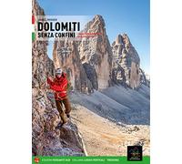 Dolomiti senza confini. L'alta via ferrata dolomitica che annulla i confini. Con mappa (Luoghi verticali)