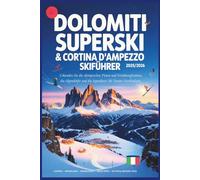 Dolomiti Superski & Cortina d'Ampezzo Skiführer 2025/2026: Erkunden Sie die olympischen Pisten und Wettkampfstätten, die Alpendörfer und die legendären Ski Touren Norditaliens.