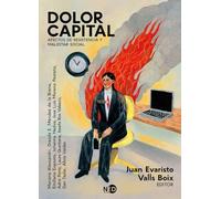 Dolor capital: Afectos de resistencia y malestar social: 000910 (Libre)