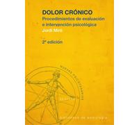 Dolor Cronico: Procedimientos De Evaluacion E Intervencion Psicol Ogic