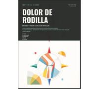 Dolor de Rodilla: Entender y Tratar el Malestar Articular (Ortopedia)