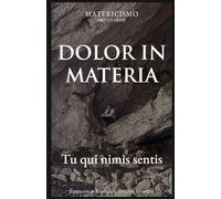 DOLOR IN MATERIA: Tu qui nimis sentis