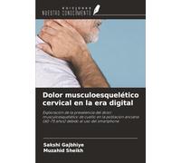 Dolor musculoesquelético cervical en la era digital: Exploración de la prevalencia del dolor musculoesquelético de cuello en la población anciana (60-75 años) debido al uso del smartphone