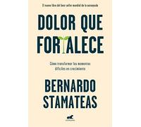 Dolor que fortalece: Como Transformer Los Momentos Dificiles En Crecimiento (Vergara)