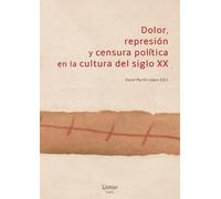 Dolor, represión y censura política en la cultura del siglo XX (Arte & Estudio)