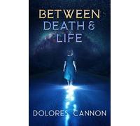 Dolores Cannon Between Life and Death (Tapa blanda) (Importación USA)