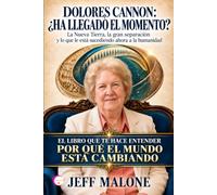 DOLORES CANNON: ¿HA LLEGADO EL MOMENTO?: La Nueva Tierra, la gran separación y lo que le está sucediendo ahora a la humanidad