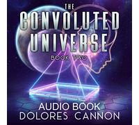 Dolores Cannon - The Convoluted Universe, Book 2 (Audio CD)