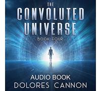 Dolores Cannon - The Convoluted Universe, Book 4 (Audio CD)