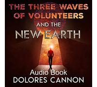 Dolores Cannon - The Three Waves of Volunteers and the New Earth (Audio-CD)
