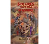Dolores no es solo mi nombre